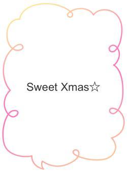 Sweet Xmas☆